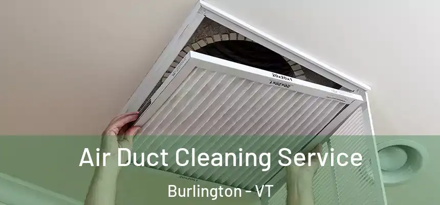  Air Duct Cleaning Service Burlington - VT