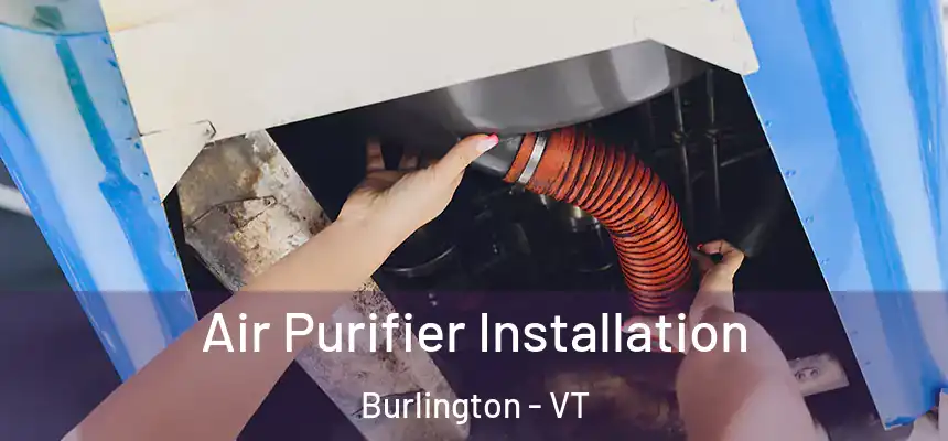  Air Purifier Installation Burlington - VT