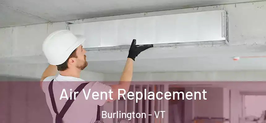 Air Vent Replacement Burlington - VT
