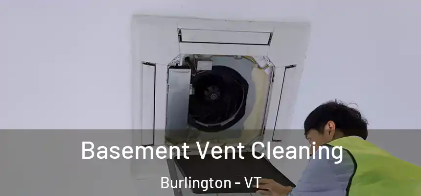  Basement Vent Cleaning Burlington - VT