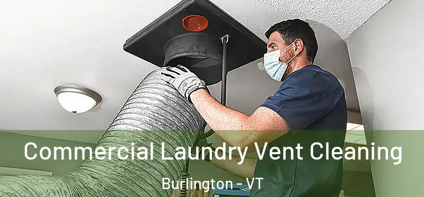  Commercial Laundry Vent Cleaning Burlington - VT