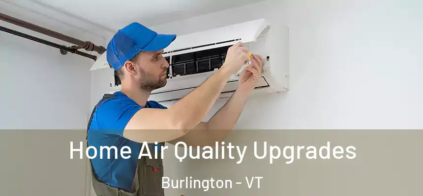  Home Air Quality Upgrades Burlington - VT