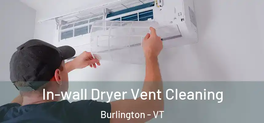  In-wall Dryer Vent Cleaning Burlington - VT