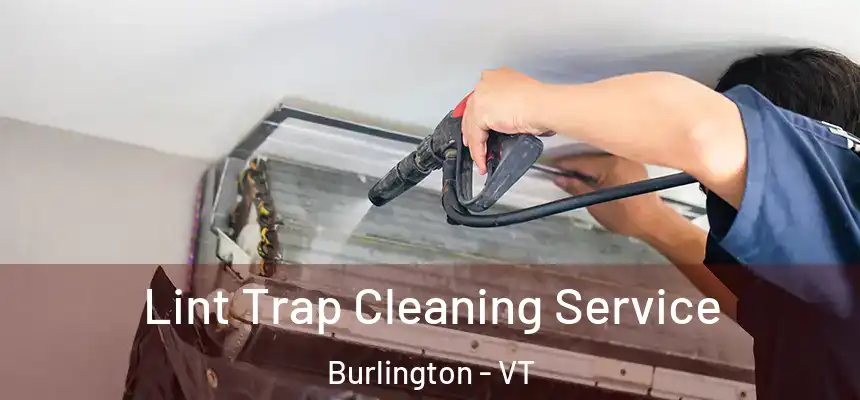 Lint Trap Cleaning Service Burlington - VT