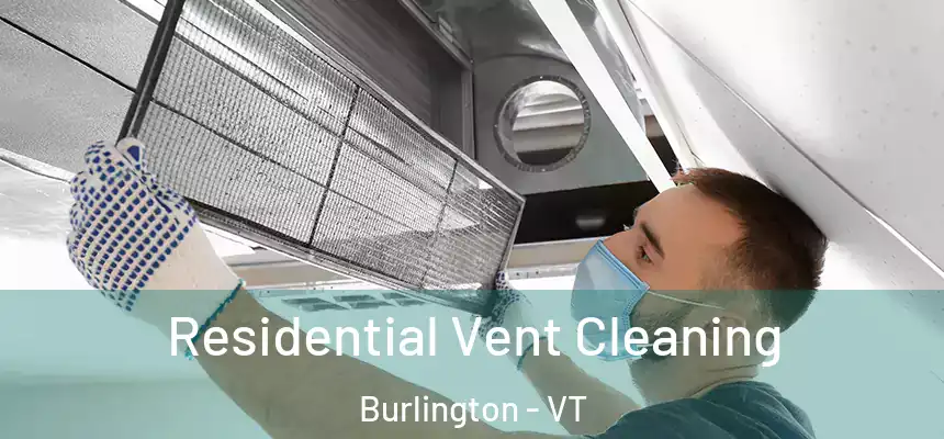  Residential Vent Cleaning Burlington - VT