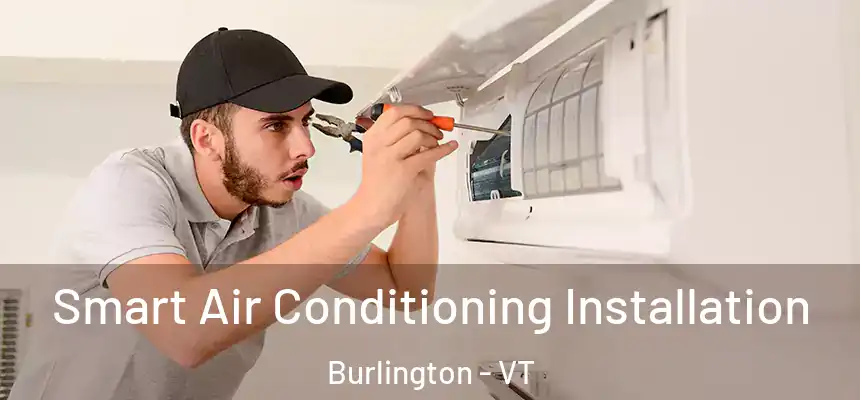  Smart Air Conditioning Installation Burlington - VT